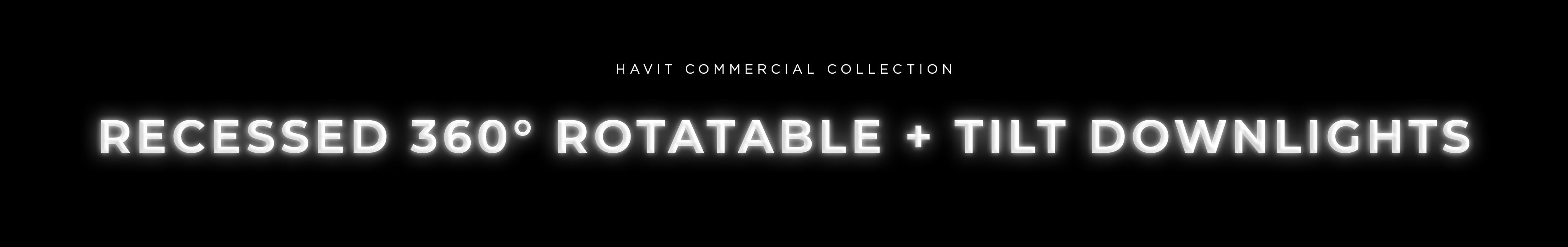 Recessed 360° Rotatable + Tilt Downlights Banner